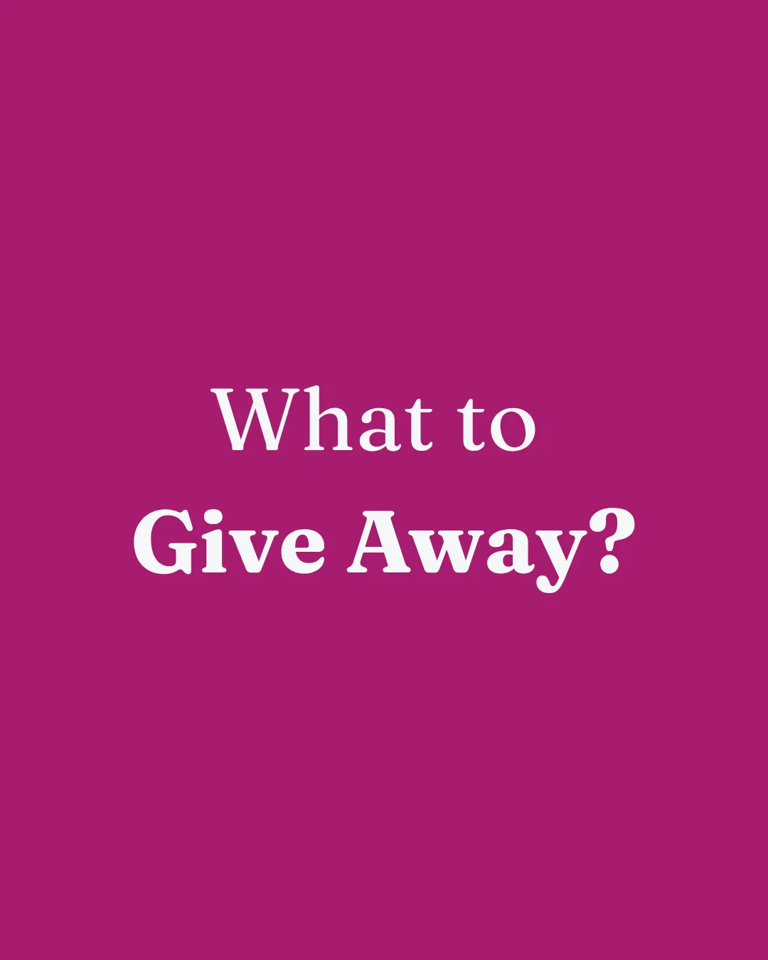 A magenta card reading What to Give Away? in white serif type