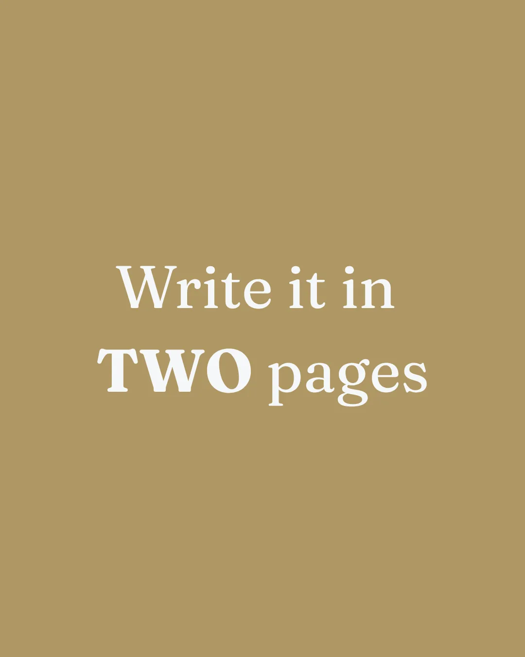 A bronze card reading Write it in TWO pages in white serif type
