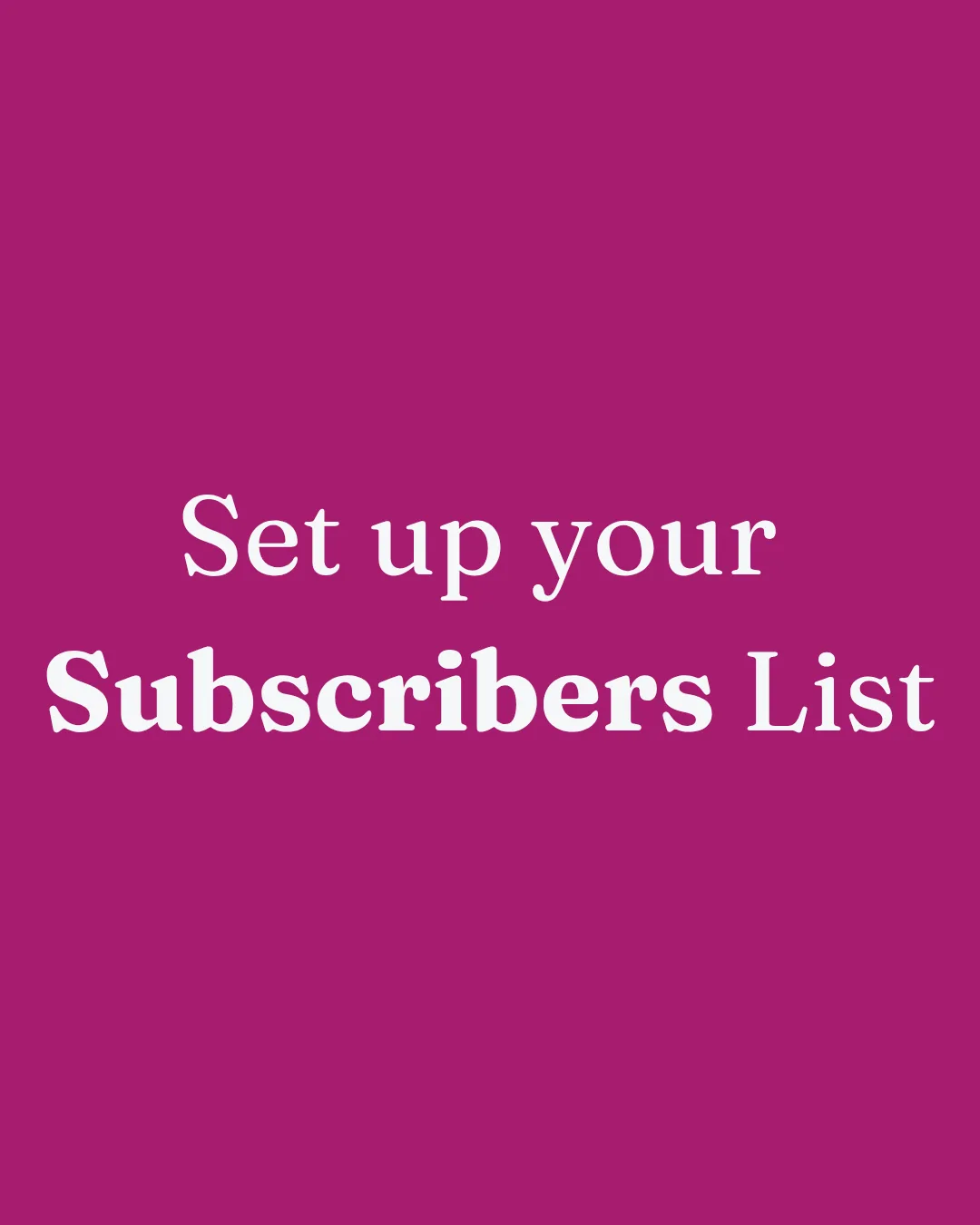 A magenta card reading Set up your Subscribers List in white serif type